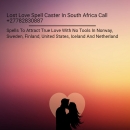 LOVE SPELL CASTER IN JOHANNESBURG CITY IN GAUTENG AND KIMBERLEY CITY IN SOUTH AFRICA CALL +27782830887 ATTRACT TRUE LOVE WITH NO TOOLS IN NORWAY, SWEDEN, FINLAND, UNITED STATES, ICELAND AND NETHERLAND